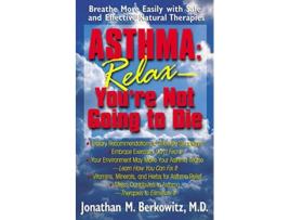 Livro Asthma Relax, Youre Not Going to Die de Jonathan M Berkowitz (Inglês - Capa Dura)