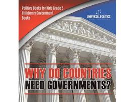 Livro Why Do Countries Need Governments Politics Books for Kids Grade 5 Childrens Government Books de Universal Politics (Inglês)