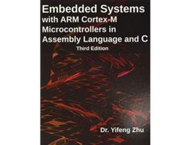 Livro Embedded Systems with ARM CortexM Microcontrollers in Assembly Language and C Third Edition de Yifeng Zhu (Inglês)