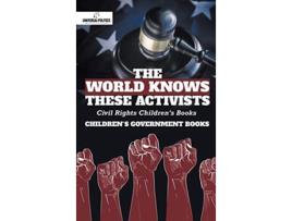 Livro The World Knows These Activists Civil Rights Childrens Books Childrens Government Books de Universal Politics (Inglês)