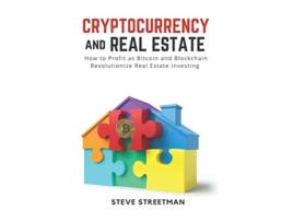 Livro Cryptocurrency and Real Estate how to Profit as Bitcoin and Blockchain Revolutionize Real Estate Investing de Steve Streetman (Inglês)