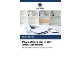 Livro Physiotherapie in der Arbeitsmedizin Die Perspektive mehrerer Interessenvertreter German Edition de Laran Chetty (Alemão)