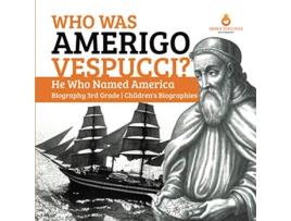 Livro Who Was Amerigo Vespucci He Who Named America Biography 3rd Grade Childrens Biographies de Dissected Lives (Inglês)