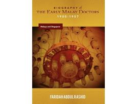 Livro Biography of the Early Malay Doctors 19001957 Malaya and Singapore de Faridah Abdul Rashid (Inglês)