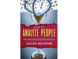 Livro How To Analyze People The Procrastination Puzzle de Jason Browne (Inglês)
