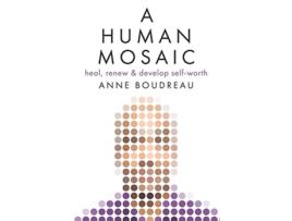 Livro A Human Mosaic Heal Renew Develop SelfWorth de Anne Boudreau (Inglês)