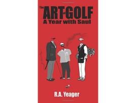 Livro The Art of Golf A Year With Saul de R a Yeager (Inglês)