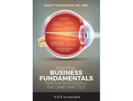 Livro Essential Business Fundamentals for the Successful Eye Care Practice de Savak Teymoorian Md Mba (Inglês)