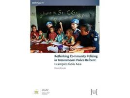 Livro Rethinking Community Policing in International Police Reform Examples from Asia 17 Ssr Papers de Deniz Kocak (Inglês)