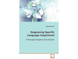 Livro Diagnosing Specific Language Impairment A Thorough Evaluation of the Disorder de Marja Asikainen (Inglês)