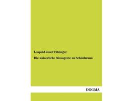 Livro Die kaiserliche Menagerie zu Schönbrunn German Edition de Leopold Josef Fitzinger (Alemão)