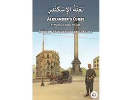 Livro Alexanders Curse Modern Standard Arabic Reader Modern Standard Arabic Readers de Matthew Aldrich e Mostafa Abdel Nasser (Inglês)