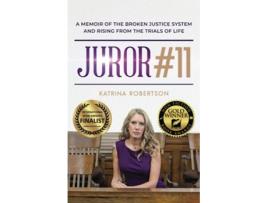 Livro Juror 11 A Memoir Of The Broken Justice System And Rising From The Trials Of Life de Katrina Robertson (Inglês)