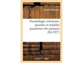 Livro parasitologie veterinaire, parasites et maladies parasitaires des animaux de gabriel marotel (francês)
