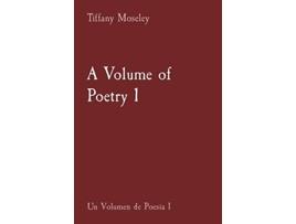Livro A Volume of Poetry 1 Un Volumen de Poesía 1 de Tiffany Moseley (Inglês)