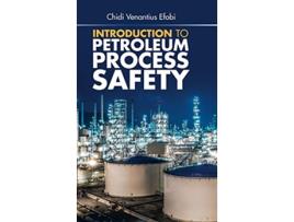 Livro Introduction to Petroleum Process Safety de Chidi Venantius Efobi (Inglês)
