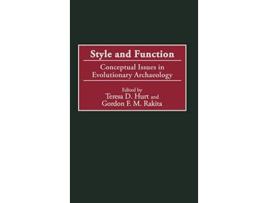 Livro Style and Function Conceptual Issues in Evolutionary Archaeology de Teresa D Hurt Gordon Rakita (Inglês)