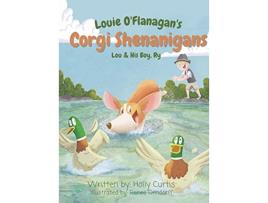 Livro Louie OFlanagans Corgi Shenanigans Lou His Boy Ry de Holly Curtis (Inglês - Capa Dura)