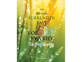 Livro The 40Day Surrender Fast for Kids de AJ Owens (Inglês)