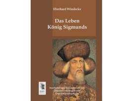 Livro Das Leben Koenig Sigmunds German Edition de Eberhard Windecke (Alemão)