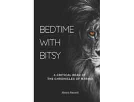 Livro Bedtime with Bitsy A Critical Read of the Chronicles of Narnia de Alexis Record (Inglês)