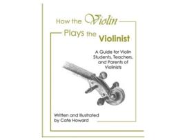 Livro How the Violin Plays the Violinist de Cate Howard (Inglês)