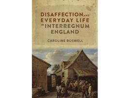 Livro Disaffection and Everyday Life in Interregnum England de Caroline Boswell (Inglês - Capa Dura)