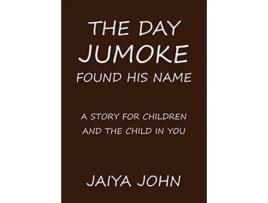 Livro The Day Jumoke Found His Name de Jaiya John (Inglês)