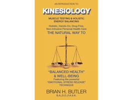 Livro An introduction to Kinesiology Muscle testing and holistic energy balancing 2 Second Edition de Brian H Butler (Inglês)