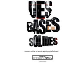 Livro Des Bases Solides Comment maîtriser les bases de la photographie facilement French Edition de Johan Pommelec (Francês)