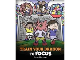 Livro Train Your Dragon to Focus de Steve Herman (Inglês)