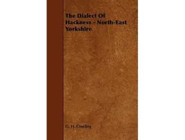 Livro The Dialect of Hackness NorthEast Yorkshire de G H Cowling (Inglês)