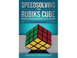 Livro Speedsolving the Rubiks Cube Solution Book for Kids How to Solve the Rubiks Cube Faster for Beginners de David Goldman (Inglês)