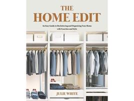 Livro The Home Edit An Easy Guide to Decluttering and Organizing Your Home with Function and Style de Julie White (Inglês)