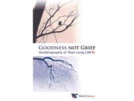 Livro Goodness Not Grief Autobiography Of Yean Leng Lim de Yean Leng Lim (Inglês)
