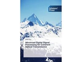 Livro Advanced Digital Signal Processing for Coherent Optical Transmission de Zhu Chen (Inglês)