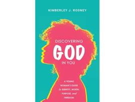 Livro Discovering God in You A Young Womans Guide to Identity Worth Purpose and Freedom de Kimberley J Rodney (Inglês)