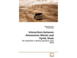 Livro Interactions between Ammonium Nitrate and Pyritic Shale The Implication in Mining Operations using ANFO de Richard Gunawan e Dongke Zhang (Inglês)