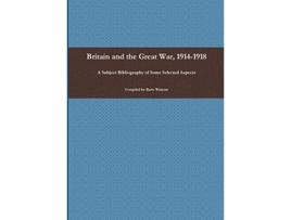 Livro Britain and the Great War 19141918 de Barry Wintour (Inglês)