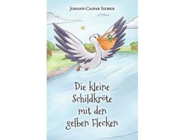 Livro Die kleine Schildkröte mit den gelben Flecken German Edition de Johanncaspar Isemer (Alemão)
