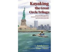 Livro Kayaking the Great Circle Trilogy de Randy Bauer (Inglês)