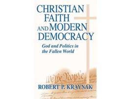 Livro Christian Faith and Modern Democracy de Robert P Kraynak (Inglês - Capa Dura)