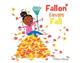 Livro Fallon Favors Fall A Wonderful Childrens Book about Fall de Tiffany Obeng (Inglês - Capa Dura)
