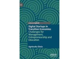 Livro Digital Startups in Transition Economies Challenges for Management Entrepreneurship and Education de Agnieszka Skala (Inglês)