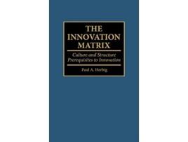 Livro The Innovation Matrix Culture and Structure Prerequisites to Innovation de Paul Herbig (Inglês)