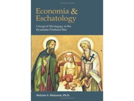 Livro Economia and Eschatology Liturgical Mystagogy in the Byzantine Prothesis Rite de Stelyios S Muksuris (Inglês)