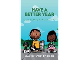 Livro Have a Better Year 7 Keys to Help Change Your Perspective and Year de Jiwann Denard Dixon (Inglês)