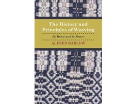 Livro History and Principles of Weaving By Hand And By Power de Alfred Barlow (Inglês)