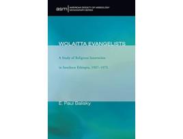 Livro Wolaitta Evangelists 6 American Society of Missiology Monograph de E Paul Balisky (Inglês)