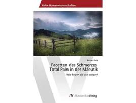 Livro Facetten des Schmerzes Total Pain in der Mäeutik German Edition de Supa Barbara (Alemão)